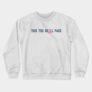 This Too Shall Pass Breast Cancer Awareness Quote Crewneck Sweatshirt